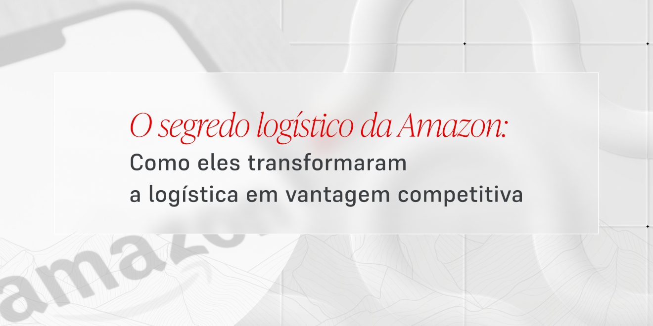 O segredo logístico da Amazon_