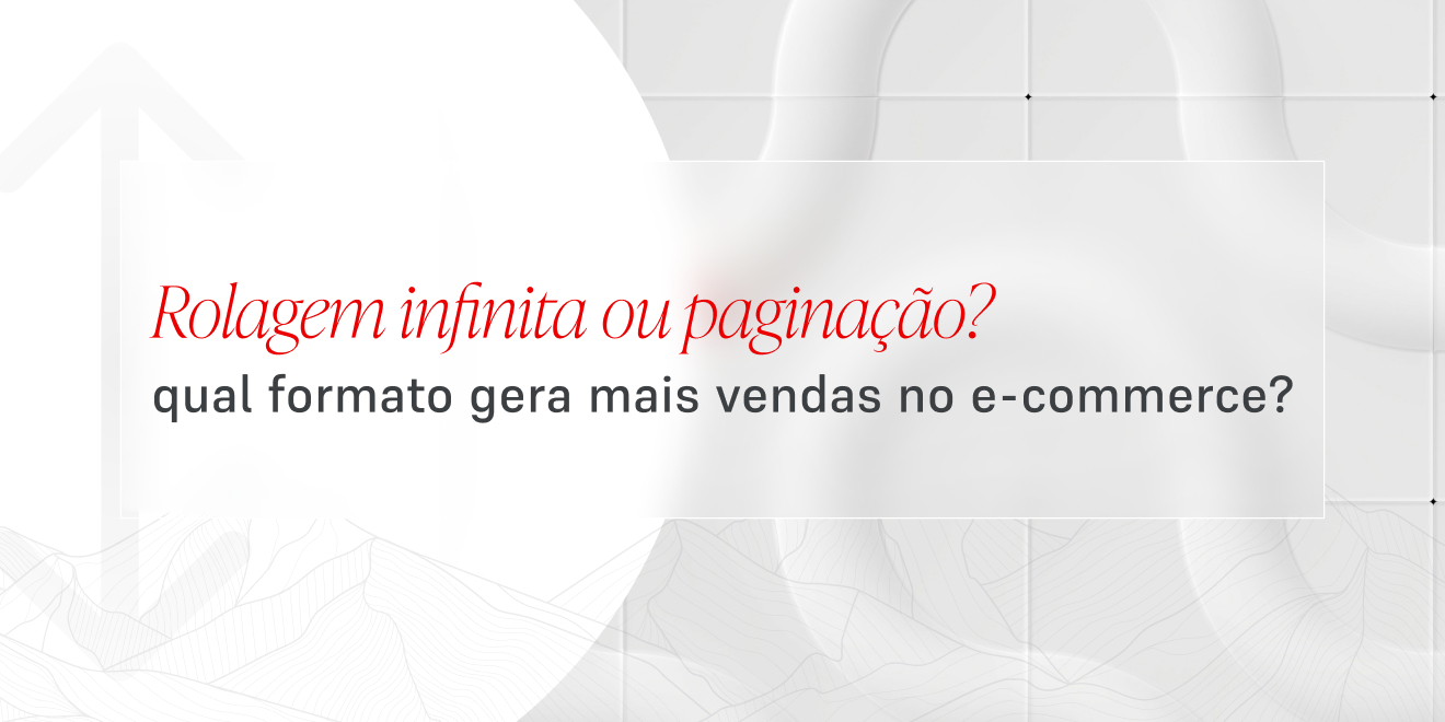 Rolagem infinita ou paginação