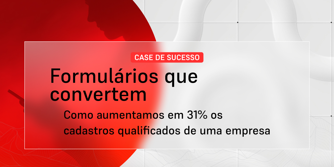 Case de CRO: conversão de formulários