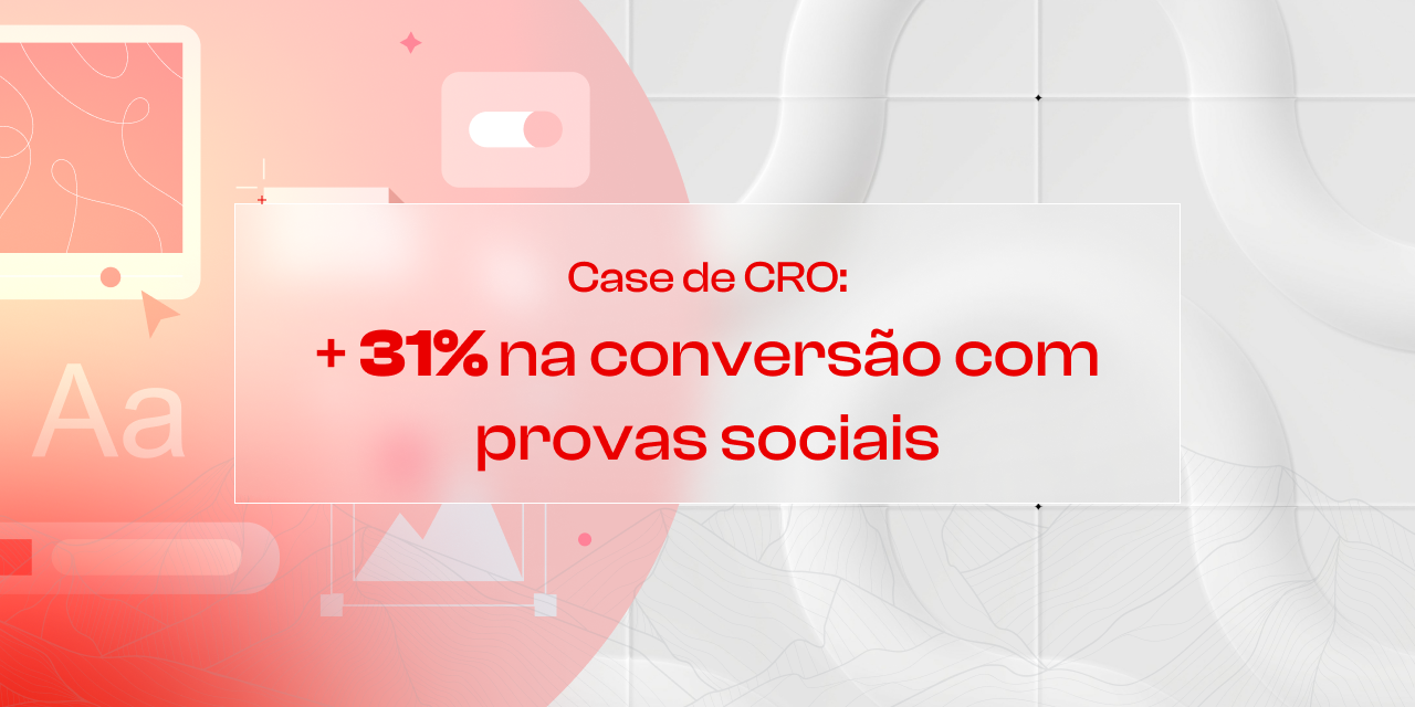 Case de CRO: Como as provas sociais podem ajudar na conversão de formulários