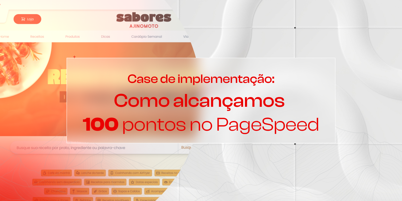 Implementação e otimização da conversão: Case Portal Sabores Ajinomoto